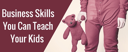 Teaching Your Children Skills For Business